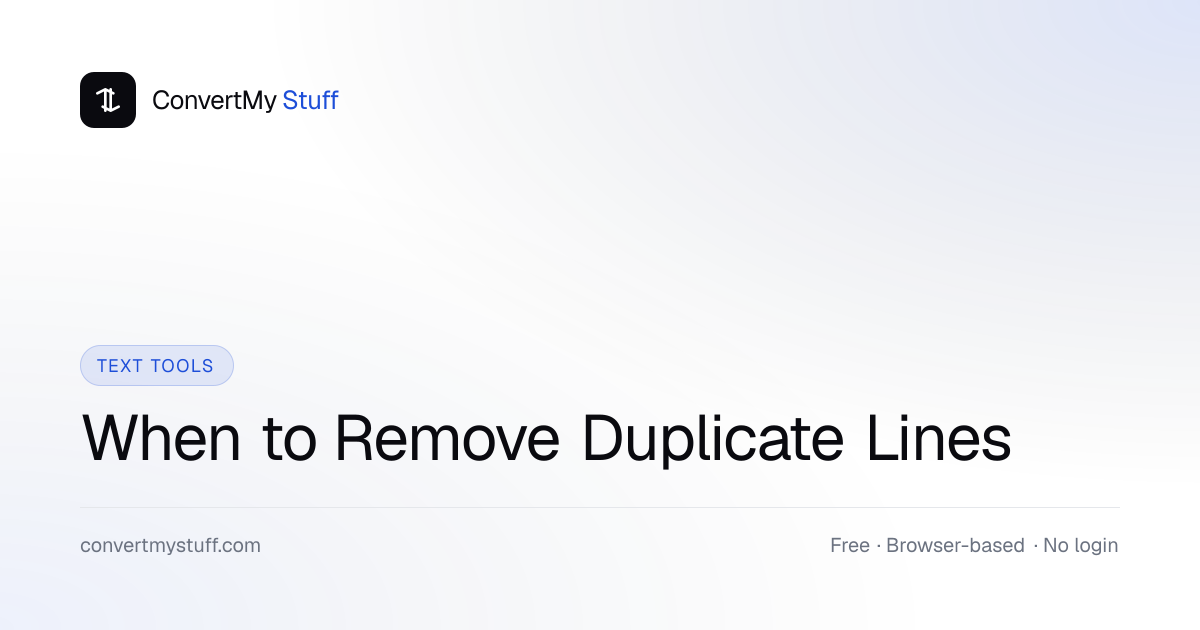When to Remove Duplicate Lines - Text Cleanup Guide